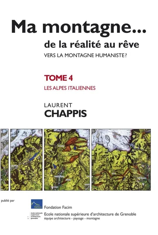Ma montagne... de la réalité au rêve : vers la montagne humaniste ?. Tome 4, Les Alpes italiennes