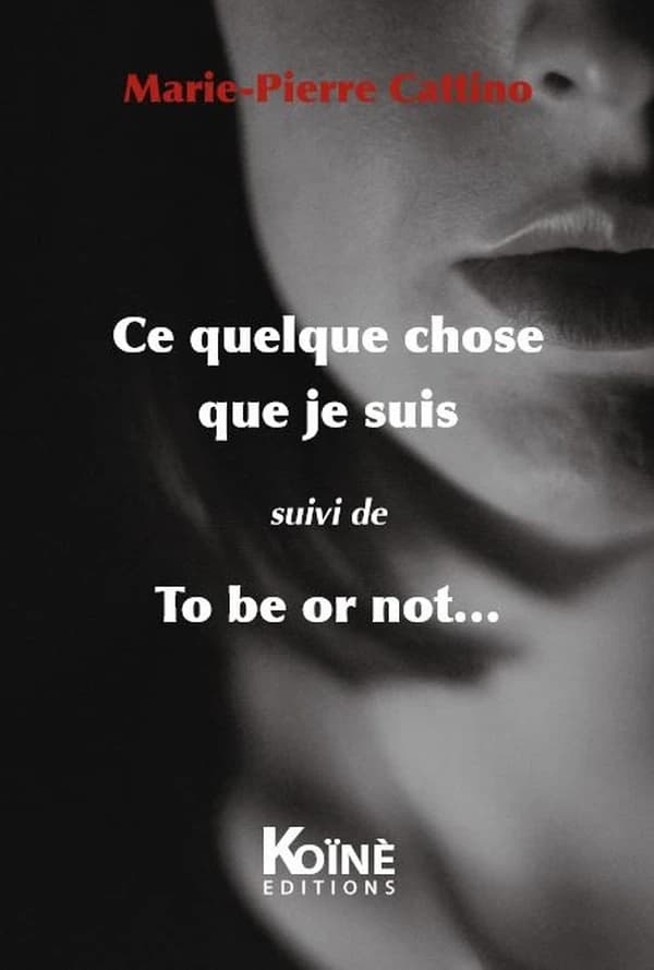 Ce quelque chose que je suis ; suivi de To be or not