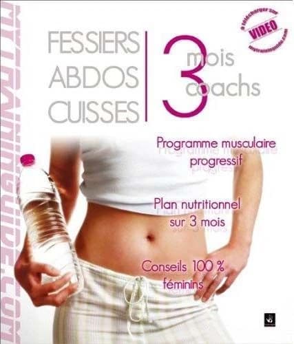 Fessiers, abdos, cuisses : programme musculaire progressif, véritable plan nutritionnel, séance vidéo à télécharger sur internet
