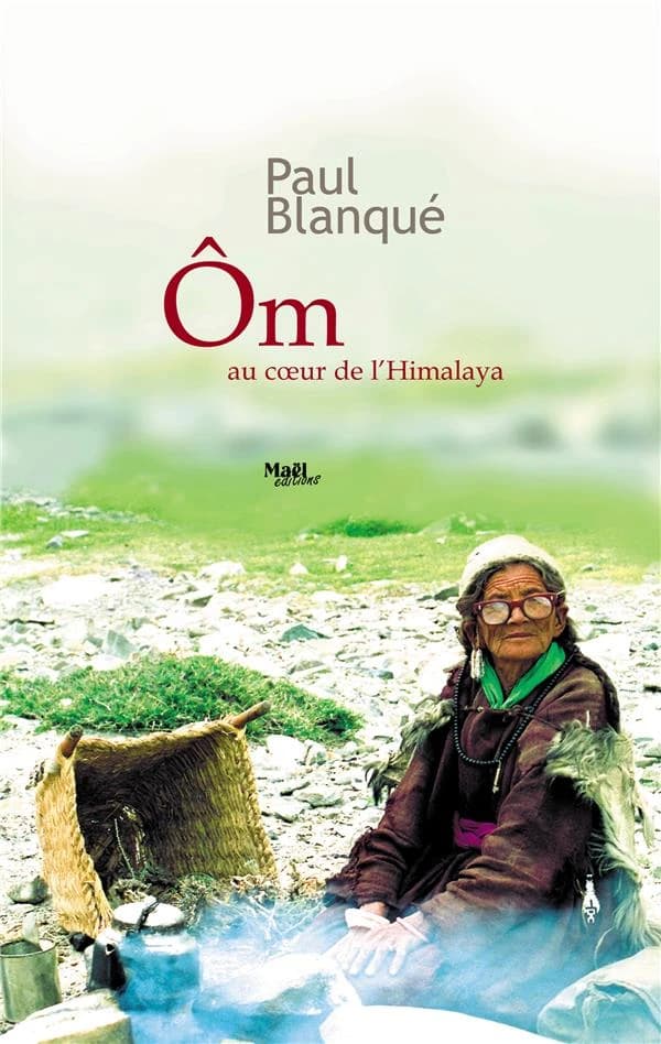 Ôm, au coeur de l'Himalaya : roman d'un voyage en terre tibétaine