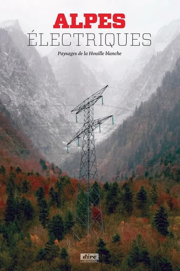 Alpes électriques : paysages de la houille blanche