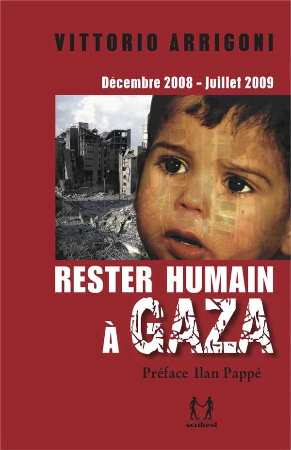 Rester humain à Gaza : décembre 2008-juillet 2009 : journal d'un survivant