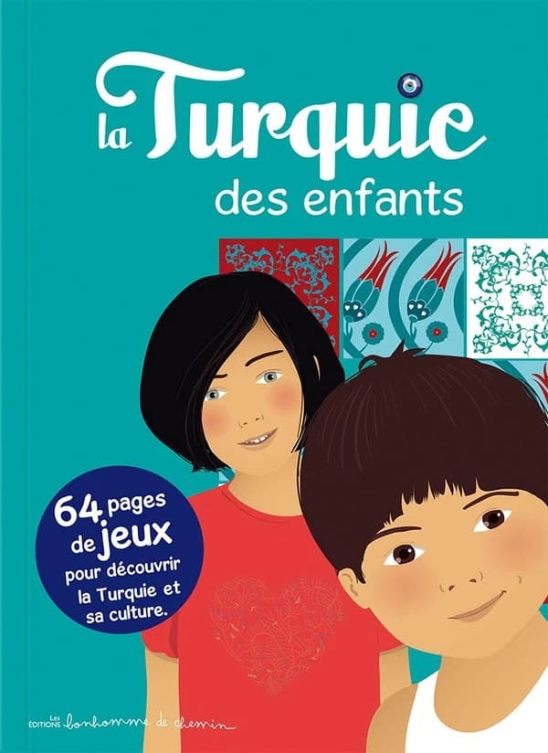 La Turquie des enfants : 64 pages de jeux pour découvrir la Turquie et sa culture