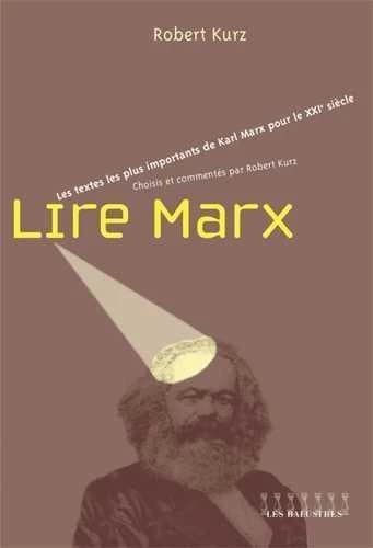Lire Marx : Les principaux textes de Karl Marx pour le XXIème siècle