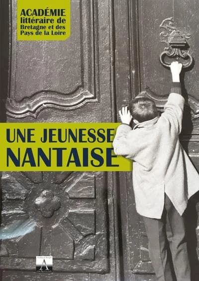 Une Jeunesse nantaise : enfances et adolescences à Nantes autour du XXe siècle