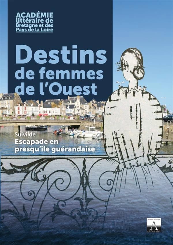 Destins de femmes de l'Ouest ; escapade en presqu'île guérandais