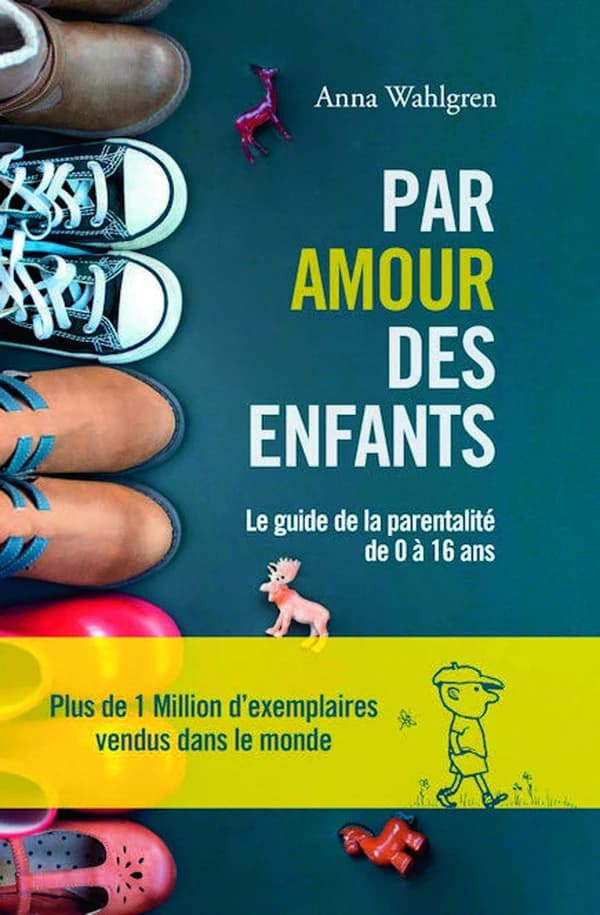 Par amour des enfants : le guide de la parentalité de 0 à 16