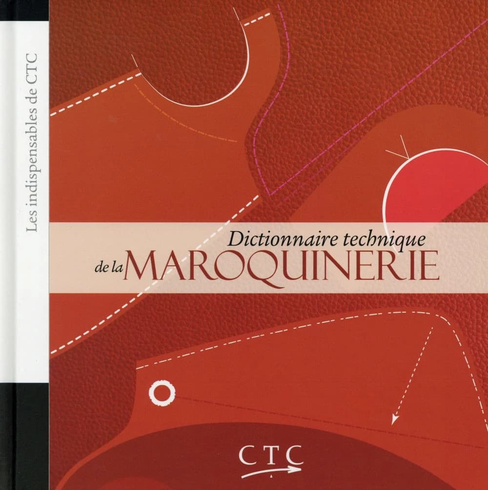 Dictionnaire technique de la maroquinerie (3e éd.) [CTC]