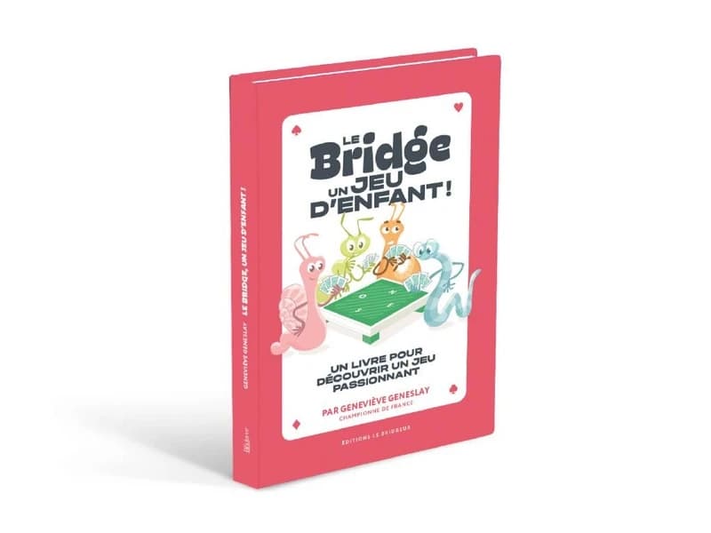 Bridgez avec vos enfants ! : une méthode rapide, cartes en main : manuel de bridge pour débutants