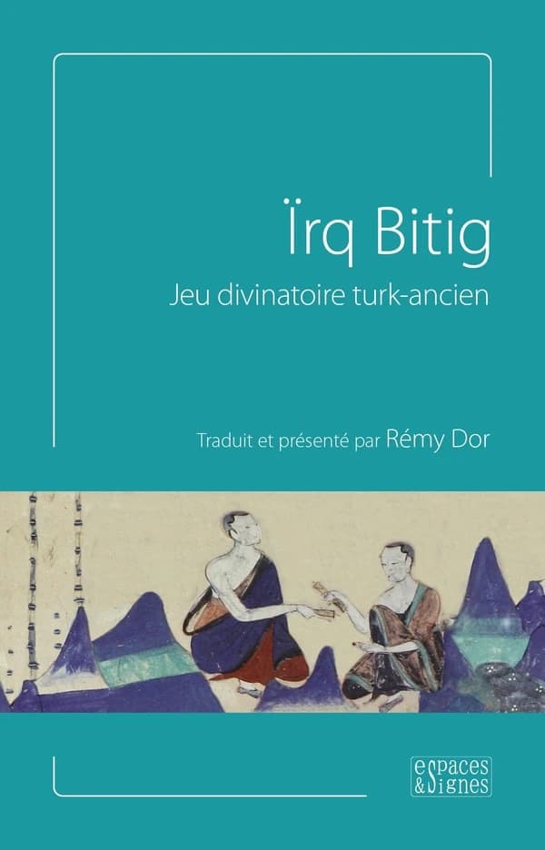 Ïrq bitig : jeu divinatoire turk-ancien