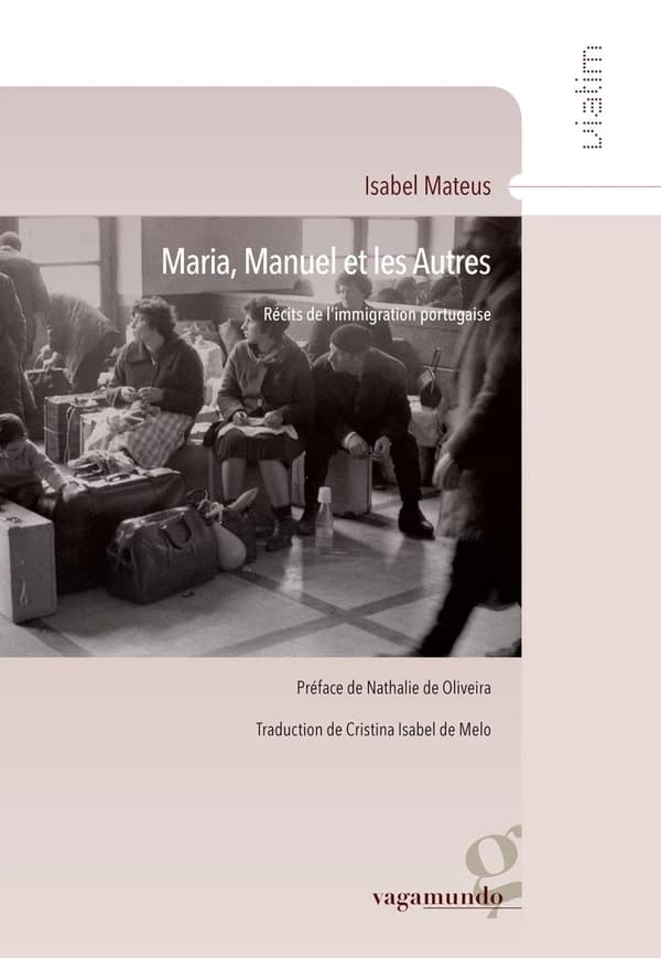 Maria, Manuel et les autres : récits de l'immigration portugaise