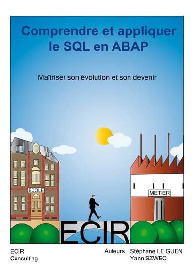 La maîtrise du SQL en ABAP et son devenir : s'auto former au SQL en ABAP : évoluer en même temps que SAP