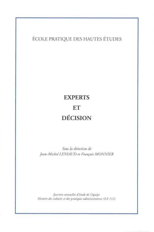 Experts et décision : [actes des] Journées annuelles d'étude de l'équipe Histoire du droit public et de l'administation (EA 112), [16 janvier 2012]
