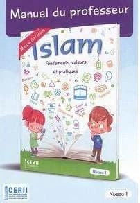 Islam fondements, valeurs et pratique ; manuel du professeur ; niveau 1