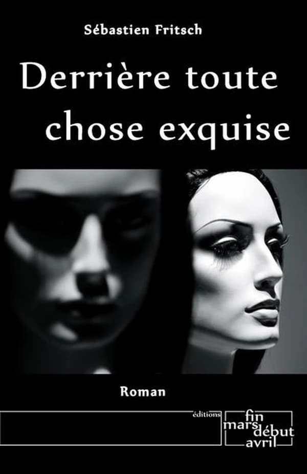 Derrière toute chose exquise : roman