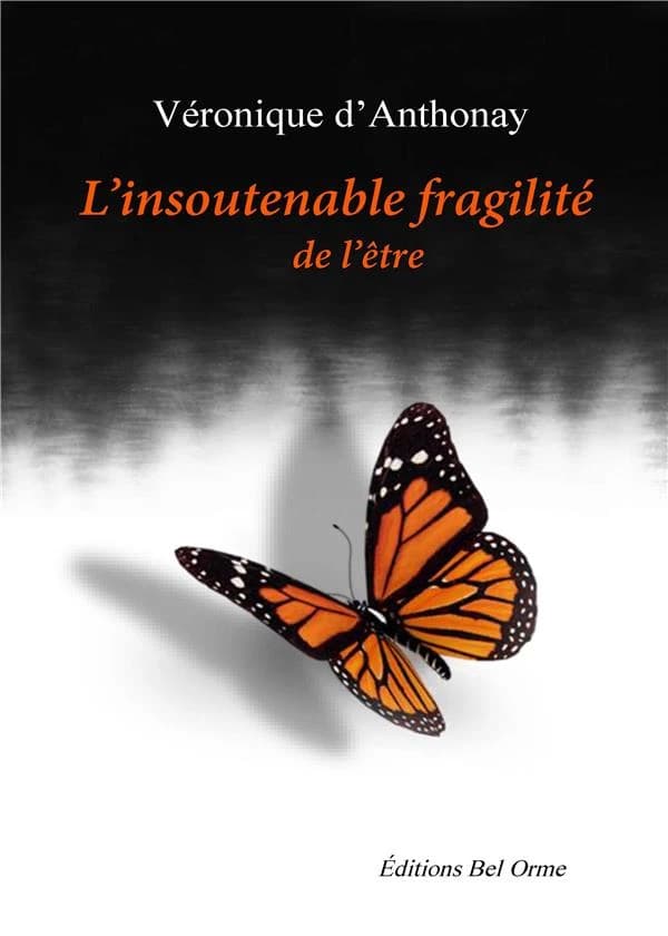 L'insoutenable fragilité de l'être : nouvelles