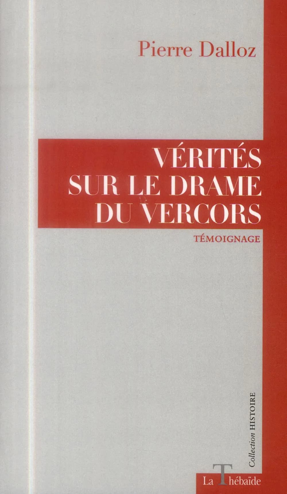 Vérités sur le drame du Vercors (Nouvelle éd.) Pierre Dalloz