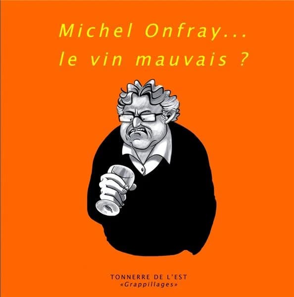 Michel Onfray... le vin mauvais ?