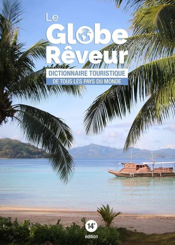 Le globe-rêveur : dictionnaire touristique de tous les pays du monde (14e éd.) Robert Pailhès