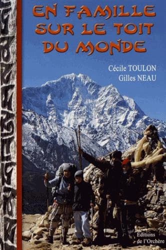 En famille sur le toit du monde ([Nouvelle éd.]) Cécile Toulon, Gilles Neau