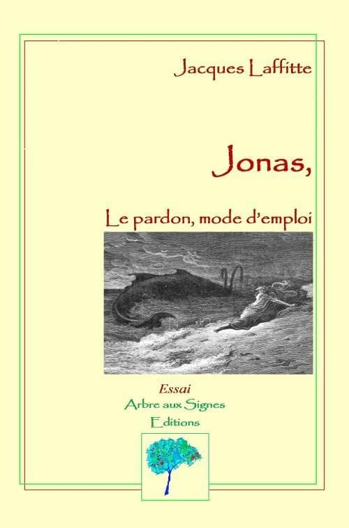 Jonas, le pardon, mode d'emploi : essai (2e éd. revue et corrigée) Jacques Laffitte