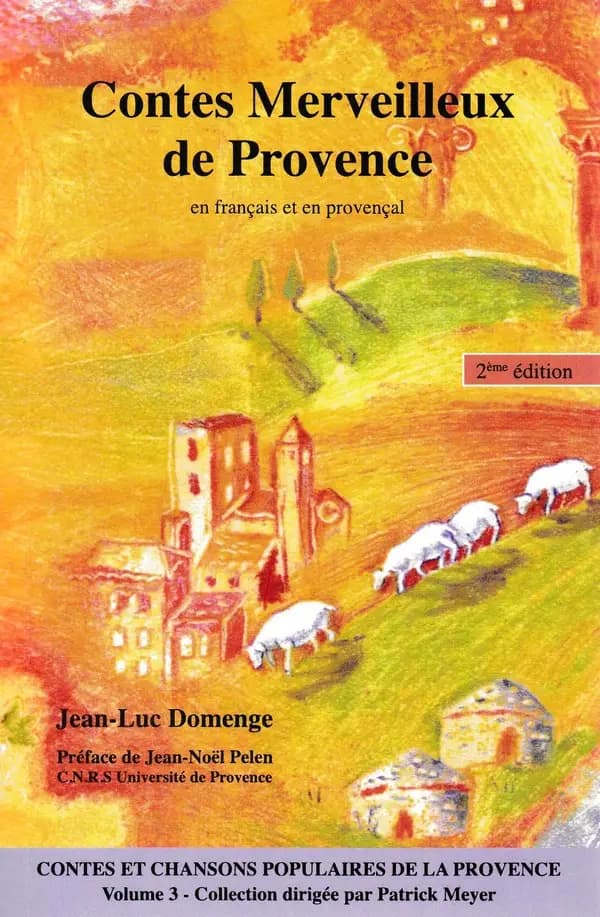 Contes merveilleux de Provence : en français et en provençal (2e éd. augmentée) [réunis et en partie traduits par] Jean-Luc Domenge ; préface de Jean-Noël Pelen,...