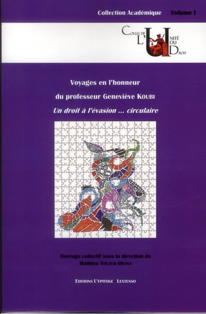 Voyages en l'honneur du professeur Geneviève Koubi : un droit à l'évasion circulaire : ouvrage collectif