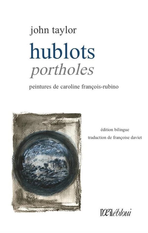 Hublots (Éd. bilingue) John Taylor ; peintures de Caroline François-Rubino ; traduction de Françoise Daviet : Portholes
