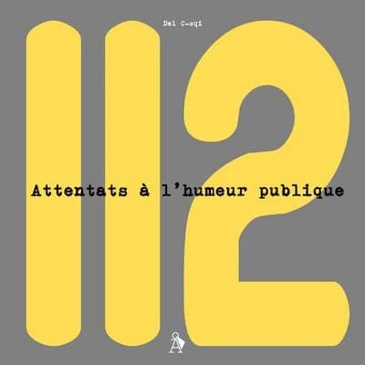 112 attentats à l'humeur publique