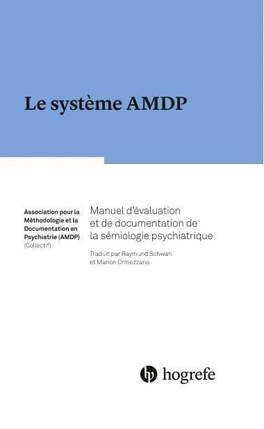 Le système AMDP : manuel d'évaluation et de documentation de la sémiologie psychiatrique (10e éd.) Association pour la méthodologie et la documentation en psychiatrie, AMDP ; traduit par Raymund Schwan et Marion Ormezzano