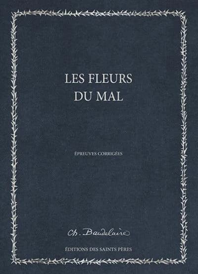Les fleurs du mal : épreuves corrigées, 1857 ([Reproduction en fac-sim.]) Charles Baudelaire ; [augmentées de dessins d'Auguste Rodin]