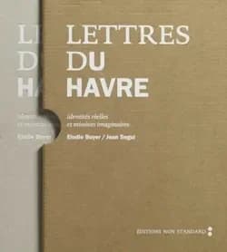 Lettres du Havre : identités réelles et missives imaginaires