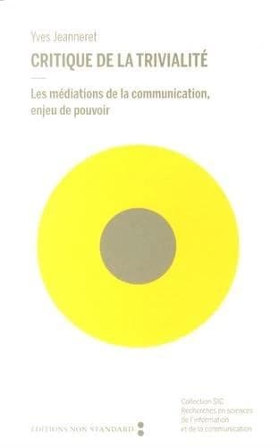 Critique de la trivialité : les médiations de la communication, enjeu de pouvoir