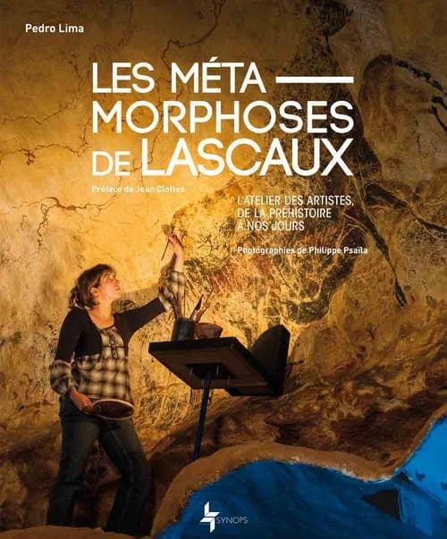 Les métamorphoses de Lascaux : l'atelier des artistes, de la Préhistoire à nos jours : [exposition internationale itinérante à partir de 2012] ([Éd. française]) [présentée par le Conseil général de Dordogne] ; texte, Pedro Lima ; photographies, Philippe P