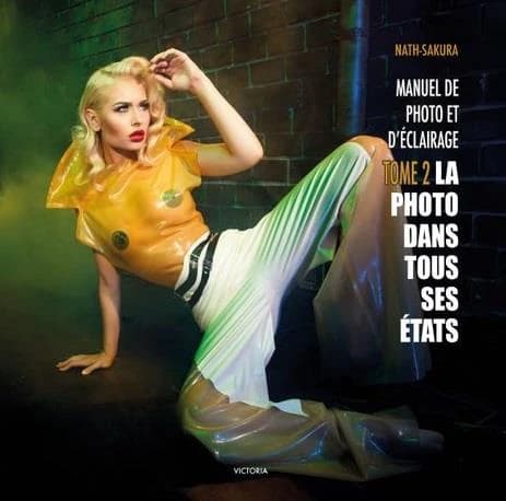 La photo dans tous ses états : manuel de photo et d'éclairage. Tome 2