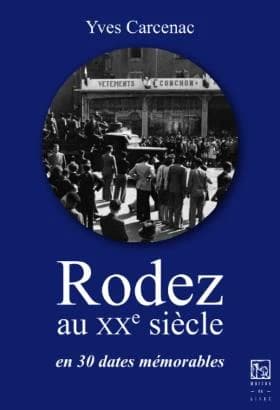 Rodez au XXe siècle en 30 dates mémorables