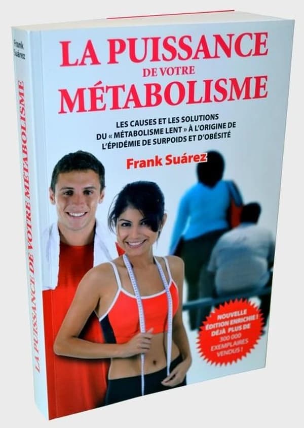 La puissance de votre métabolisme : les causes et les solutions du métabolisme lent à l'origine de l'épidémie de surpoids et d'obésité (Nouvelle éd. enrichie) Frank Suárez ; [traduit de l'espagnol par Arlette Court]