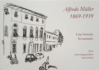 Alfredo Müller, 1869-1939 : une histoire livournaise : 2019 cent-cinquantième anniversaire