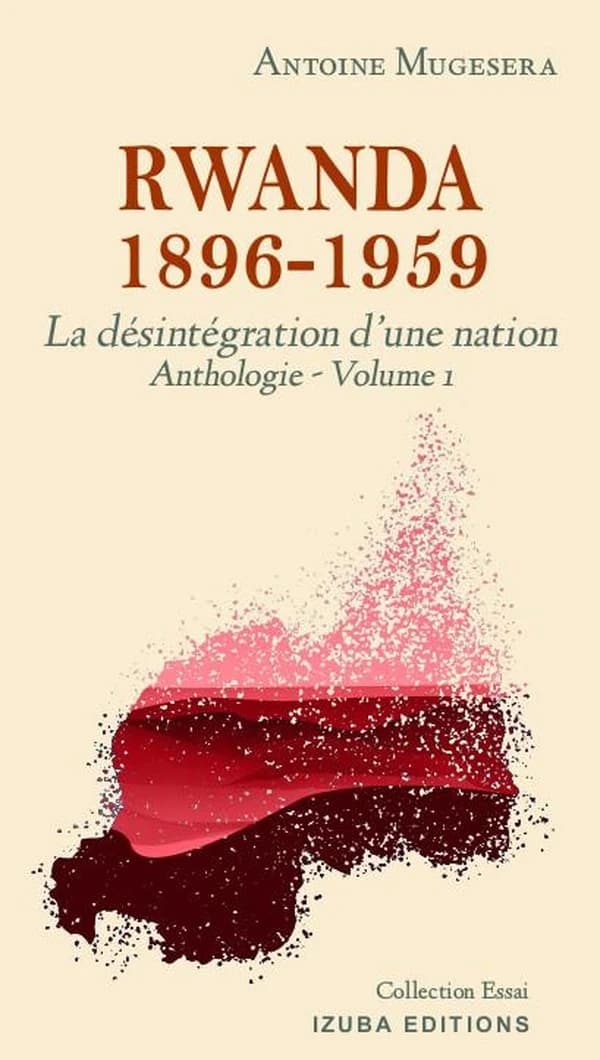 Rwanda 1896-1959 : la désintégration d'une nation