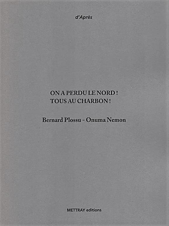 On a perdu le Nord ! : tous au charbon ! : Bernard Plossu