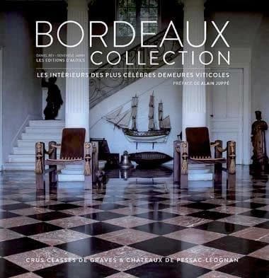 Bordeaux collection : les intérieurs des plus célèbres demeures viticoles : crus classés de Graves & châteaux de Pessac-Léognan
