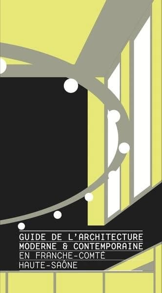 Guide de l'architecture moderne & contemporaine en Franche-Comté, Haute-Saône