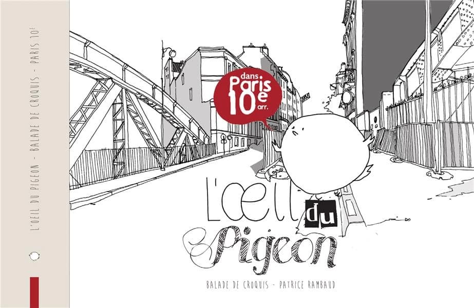 L'oeil du pigeon : dans Paris 10e arr. : balade de croquis