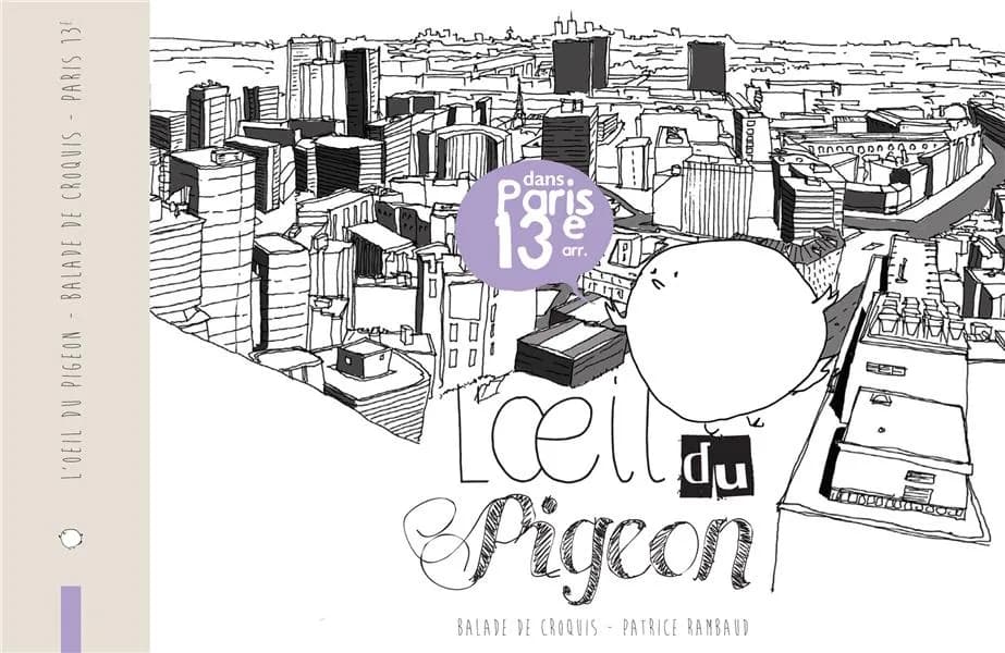 L'oeil du pigeon : dans Paris 13e arr. : balade de croquis