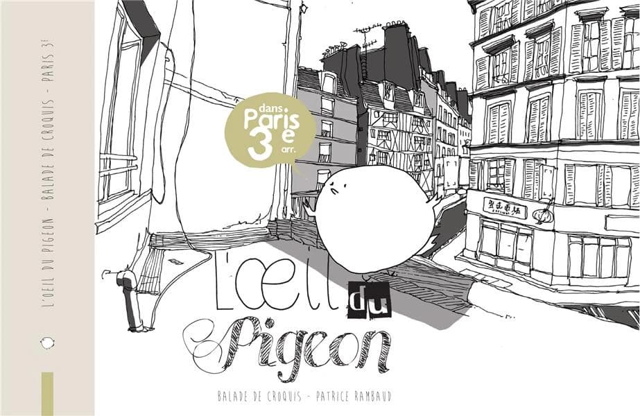 L'oeil du pigeon : dans Paris 3e arr. : balade de croquis