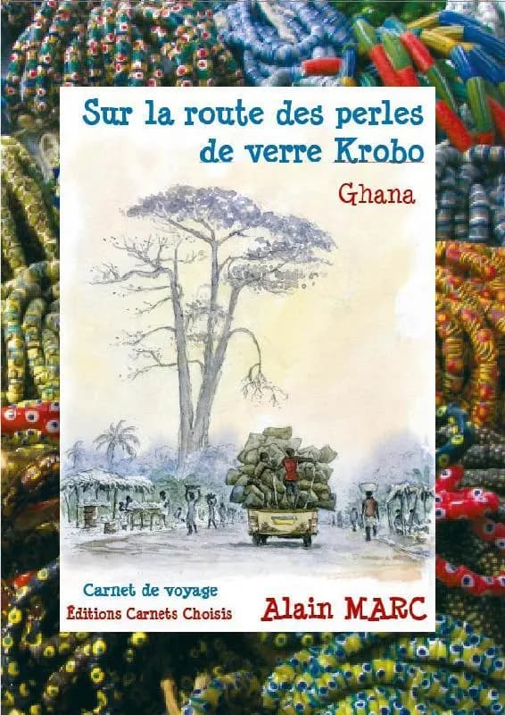 Sur la route des perles de verre Krobo : carnet de voyage
