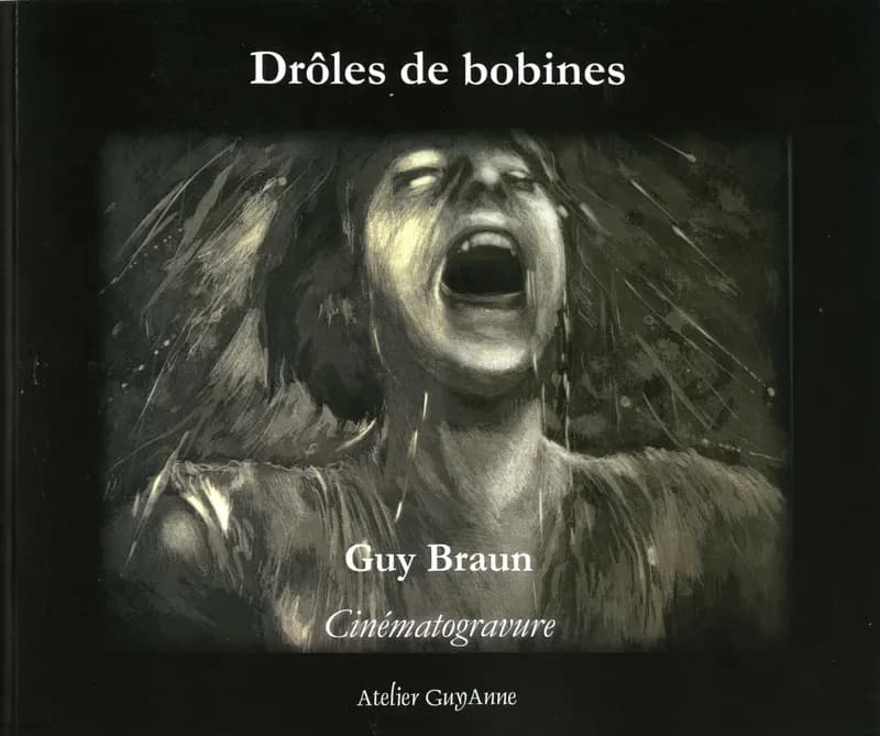 Drôles de bobines : cinématogravure : estampes, 2011-2017
