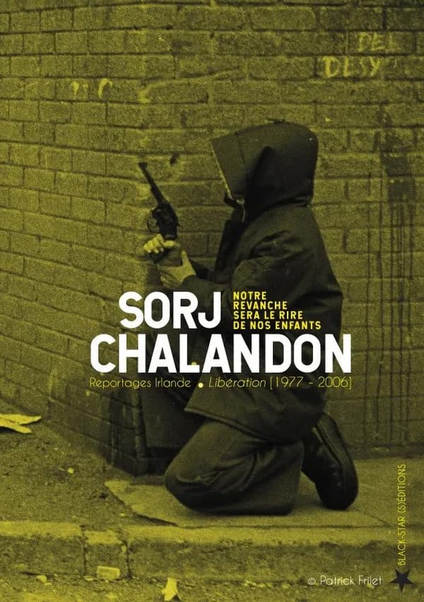 Notre revanche sera le rire de nos enfants : reportages Irlande, "Libération", 1977-2006