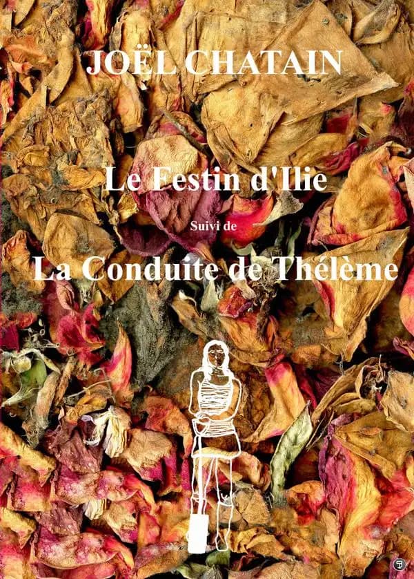 Le festin d'Ilie ; suivi de La conduite de Thélème