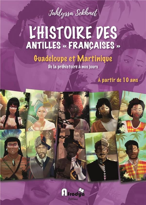 L'histoire des Antilles françaises, Guadeloupe et Martinique : de la Préhistoire à nos jours : collège-lycée